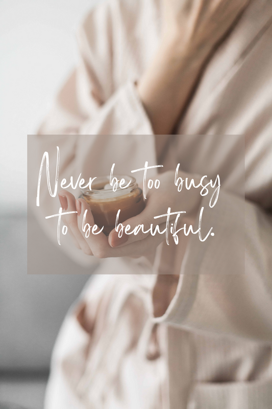 Never too be busy to be beautiful.
